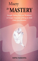 Misery to MASTERY