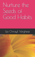 Nurture the Seeds of Good Habits