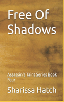 Free Of Shadows: Assassin's Taint Series Book Four(4 Assassin's Taint)