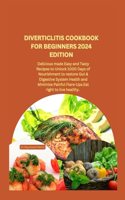 Diverticlitis Cookbook for Beginners 2024 Edition