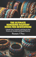 Ultimate KUMIHIMO Mastery Book for Newcomers
