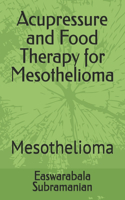 Acupressure and Food Therapy for Mesothelioma