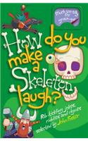 How Do You Make a Skeleton Laugh?