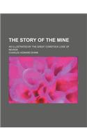 The Story of the Mine; As Illustrated by the Great Comstock Lode of Nevada