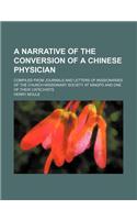 A   Narrative of the Conversion of a Chinese Physician; Compiled from Journals and Letters of Missionaries of the Church Missionary Society at Ningpo