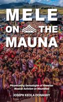 Mele on the Mauna: Perpetuating Genealogies of Hawaiian Musical Activism on Maunakea