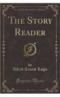 The Story Reader (Classic Reprint)