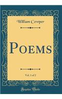 Poems, Vol. 1 of 2 (Classic Reprint)