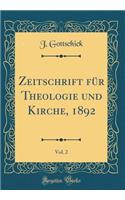 Zeitschrift für Theologie und Kirche, 1892, Vol. 2 (Classic Reprint)