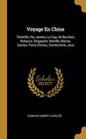Voyage En Chine: Ténériffe, Rio Janeiro, Le Cap, Ile Bourbon, Malacca, Singapore, Manille, Macao, Canton, Ports Chinois, Cochinchine, Java