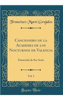 Cancionero de la Academia de Los Nocturnos de Valencia, Vol. 3: Estractado de Sus Actas (Classic Reprint)