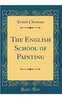 The English School of Painting (Classic Reprint)