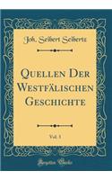 Quellen Der WestfÃ¤lischen Geschichte, Vol. 3 (Classic Reprint)