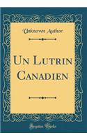 Un Lutrin Canadien (Classic Reprint)