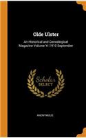 Olde Ulster: An Historical and Genealogical Magazine Volume Yr.1910 September