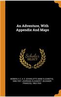 An Adventure, With Appendix And Maps