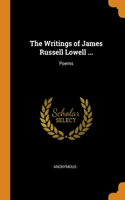 The Writings of James Russell Lowell ...