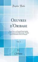 Oeuvres d'Oribase, Vol. 2: Texte Grec, En Grande Partie InÃ©dit, CollationnÃ© Sur Les Manuscrits, Traduit Pour La PremiÃ¨re Fois En FranÃ§ais (Classic Reprint)