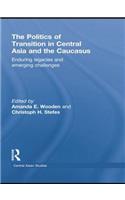 Politics of Transition in Central Asia and the Caucasus