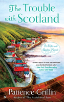 The Trouble With Scotland: A Kilts and Quilts Novel(Kilts and Quilts)