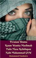 Peranan Utama Kaum Wanita Muslimah Pada Masa Kehidupan Nabi Muhammad SAW