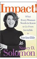 Impact!: What Every Woman Needs to Know to Go From Invisible to Invincible