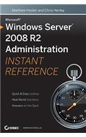 Microsoft Windows Server 2008 R2 Administration Instant Reference