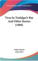Twas In Trafalgar's Bay And Other Stories (1888)