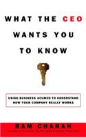 What the CEO Wants You to Know: How Your Company Really Works