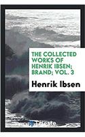 Collected Works of Henrik Ibsen; Brand; Vol. 3