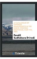 A Catalogue of Sanskrit Manuscripts in the Norte-Western Provinces, Part VIII, 1884