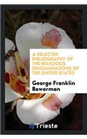 A Selected Bibliography of the Religious Denominations of the United States