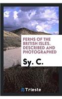 Ferns of the British Isles. Described and Photographed