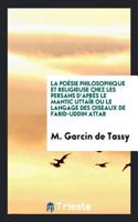 Poesie Philosophique Et Religieuse Chez Les Persans D'Apres Le Mantic Uttair Ou Le Langage Des Oiseaux de Farid-Uddin Attar