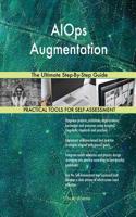 AIOps Augmentation The Ultimate Step-By-Step Guide