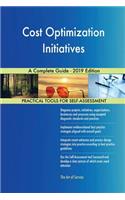 Cost Optimization Initiatives A Complete Guide - 2019 Edition