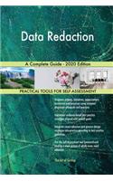 Data Redaction A Complete Guide - 2020 Edition