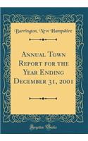 Annual Town Report for the Year Ending December 31, 2001 (Classic Reprint)
