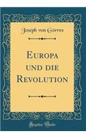 Europa Und Die Revolution (Classic Reprint)