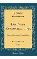 Die Neue Rundschau, 1915, Vol. 1: Xxviter Jahrgang der Freien Bühne (Classic Reprint)