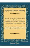 Report of Select Committee to Introduce a Bill Entitled an Act to Repeal the Act Passed the 23d of March, 1867, Chapter 184: Entitled 