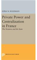 Private Power and Centralization in France