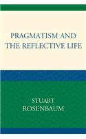 Pragmatism and the Reflective Life