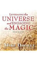 Leveraging the Universe and Engaging the Magic