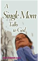 A Single Mom Talks to God: (English)