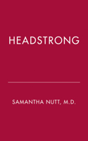 Headstrong: The Unfinished Business of Women Everywhere
