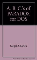 A. B. C.'s of PARADOX for DOS