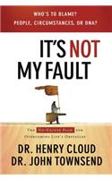 It's Not My Fault: The No-Excuse Plan for Overcoming Life's Obstacles