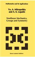 Nonlinear Mechanics, Groups and Symmetry: (319 Mathematics and Its Applications)