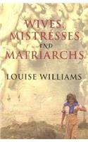 Wives, Mistresses and Matriarchs